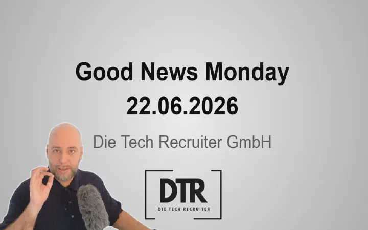 Good News Monday am 22.06.2026 von Die Tech Recruiter GmbH.