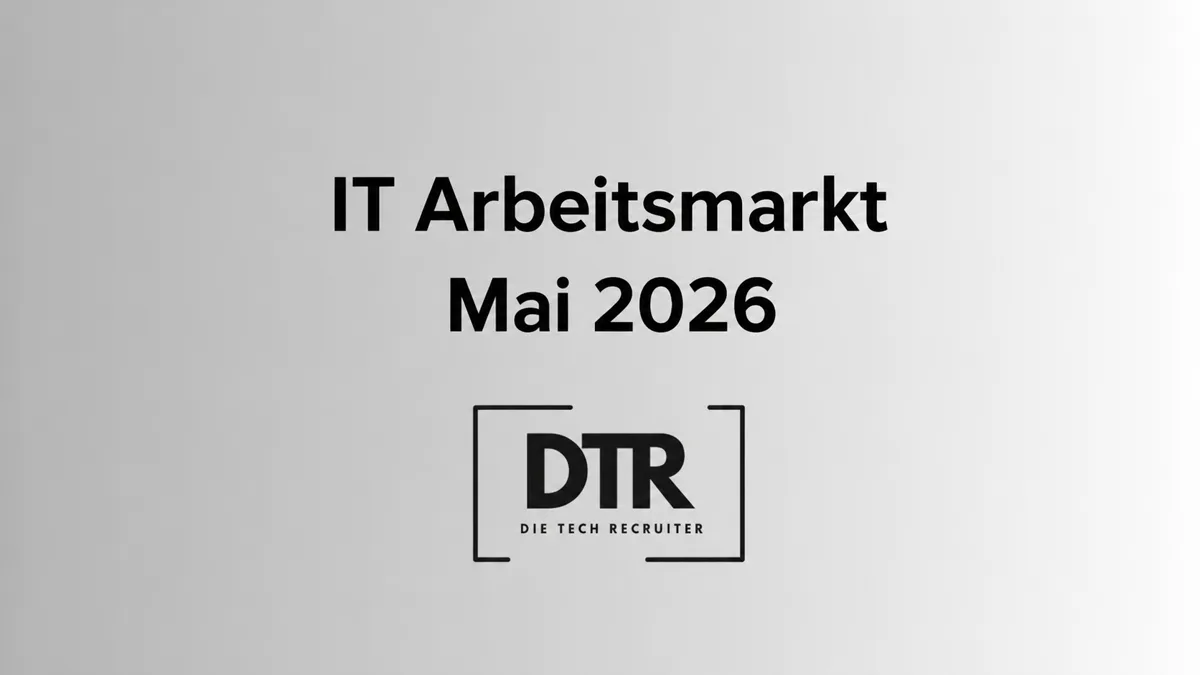 IT-Arbeitsmarkt Mai 2026. Die Tech Recruiter GmbH.