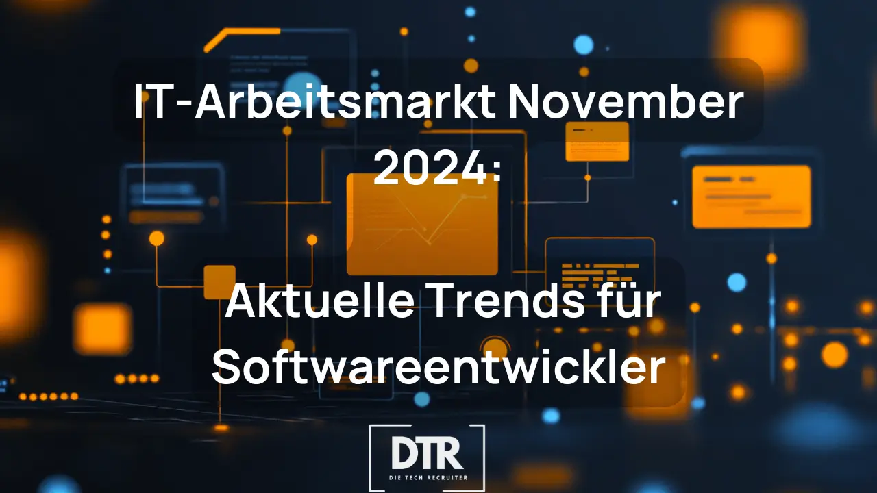 IT-Arbeitsmarkt November 2024: Grafik mit digitalem Hintergrund und Text 'Aktuelle Trends für Softwareentwickler', erstellt von Die Tech Recruiter GmbH.